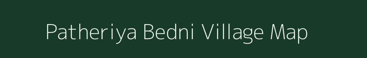 Patheriya Bedni village map in Madhya Pradesh