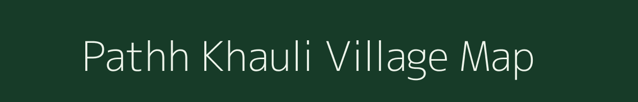 Pathh Khauli village map in Uttar Pradesh