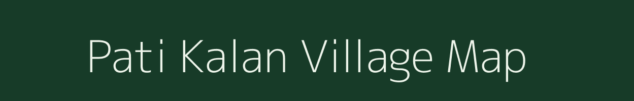 Pati Kalan village map in Madhya Pradesh