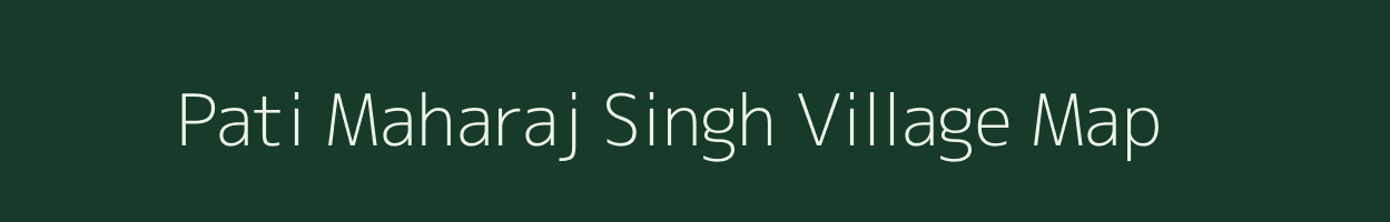 Pati Maharaj Singh village map in Madhya Pradesh