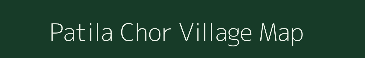 Patila Chor village map in Uttar Pradesh