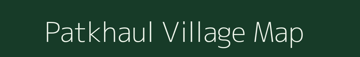 Patkhaul village map in Bihar