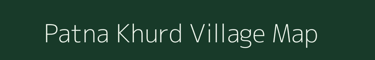 Patna Khurd village map in Madhya Pradesh