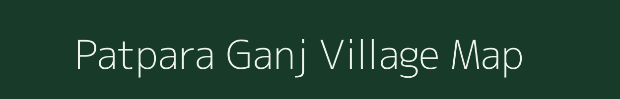 Patpara Ganj village map in Uttar Pradesh