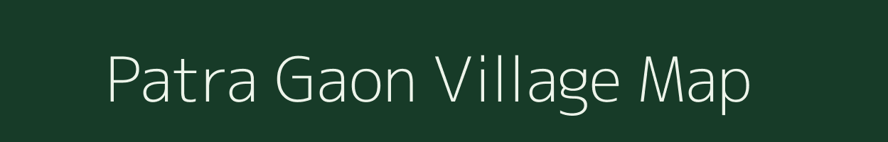 Patra Gaon village map in Assam