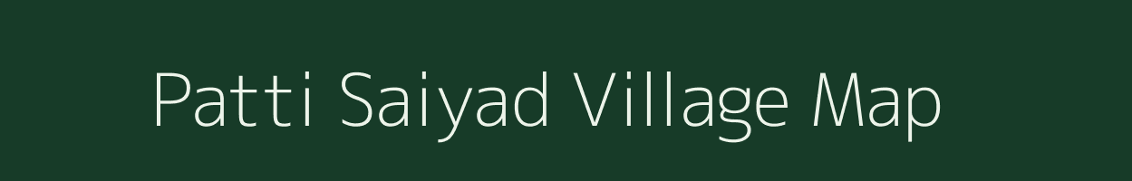 Patti Saiyad village map in Uttar Pradesh