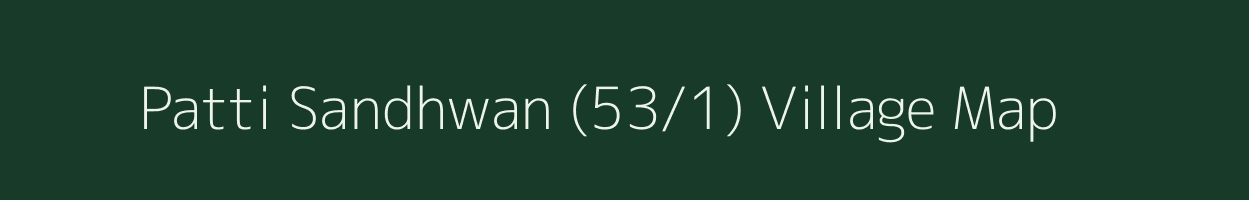 Patti Sandhwan (53/1) village map in Punjab