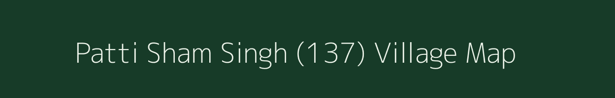 Patti Sham Singh (137) village map in Punjab