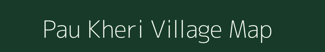 Pau Kheri village map in Rajasthan