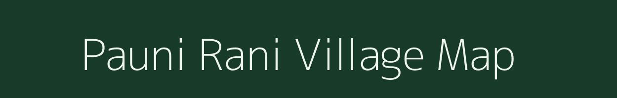 Pauni Rani village map in Uttar Pradesh