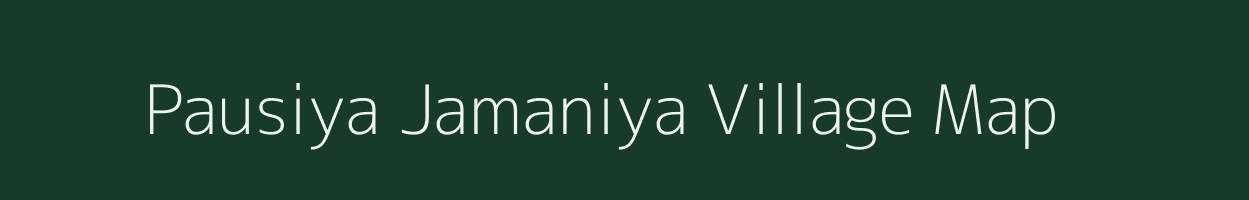 Pausiya Jamaniya village map in Uttar Pradesh