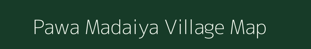 Pawa Madaiya village map in Madhya Pradesh
