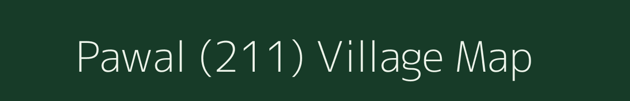 Pawal (211) village map in Punjab