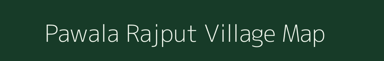 Pawala Rajput village map in Rajasthan