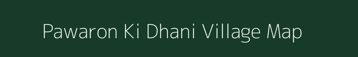 Pawaron Ki Dhani village map in Rajasthan