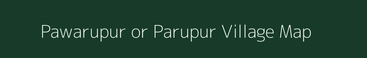 Pawarupur or Parupur village map in Uttar Pradesh