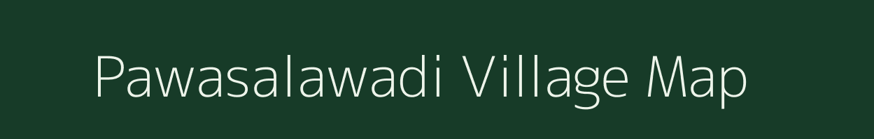 Pawasalawadi village map in Maharashtra