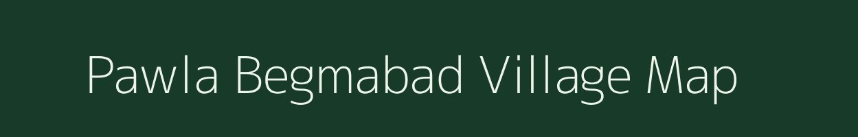 Pawla Begmabad village map in Uttar Pradesh