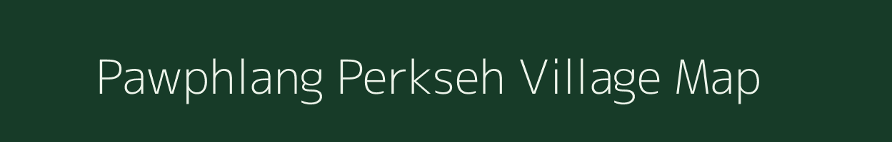 Pawphlang Perkseh village map in Meghalaya