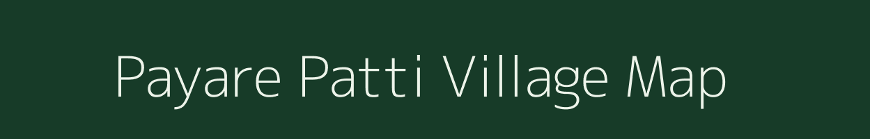 Payare Patti village map in Uttar Pradesh