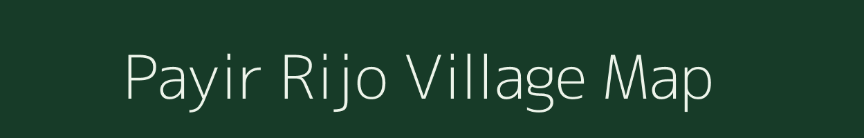 Payir Rijo village map in Arunachal Pradesh