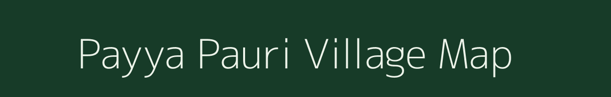 Payya Pauri village map in Uttarakhand