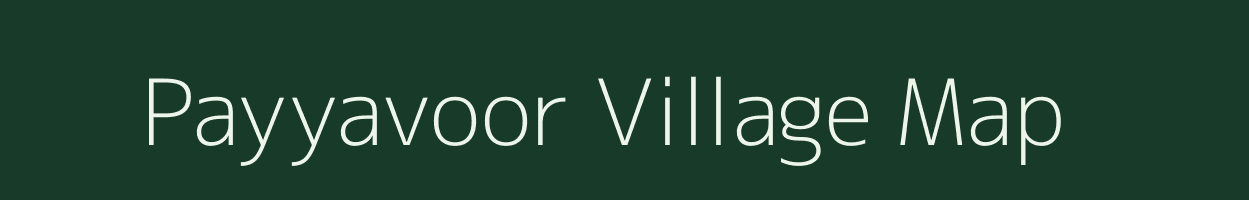 Payyavoor village map in Kerala