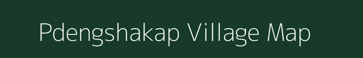 Pdengshakap village map in Meghalaya