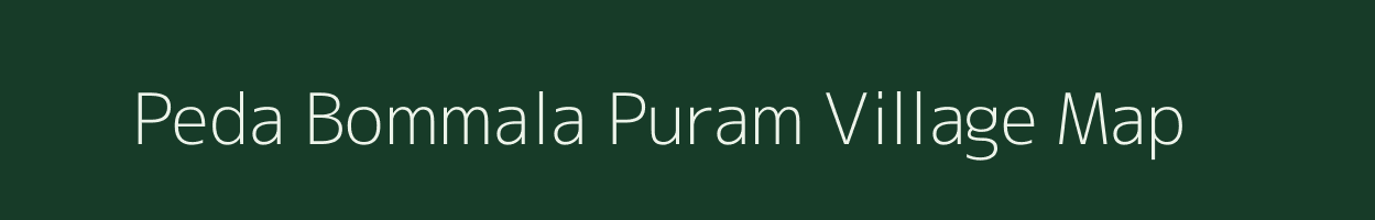 Peda Bommala Puram village map in Andhra Pradesh