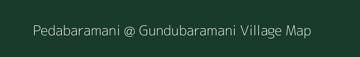 Pedabaramani @ Gundubaramani village map in Andhra Pradesh