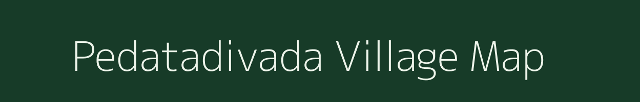 Pedatadivada village map in Andhra Pradesh