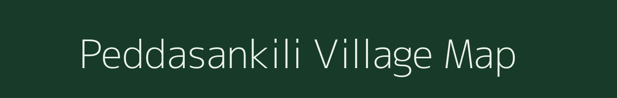Peddasankili village map in Andhra Pradesh