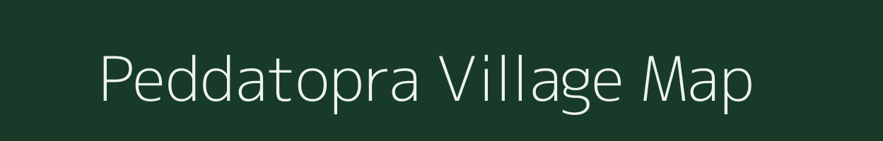 Peddatopra village map in Andhra Pradesh