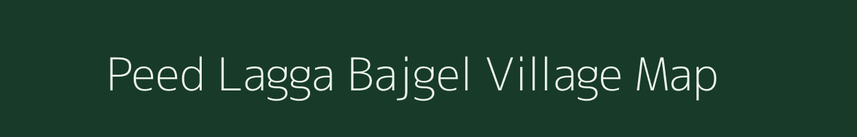 Peed Lagga Bajgel village map in Uttarakhand