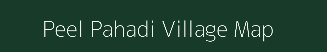 Peel Pahadi village map in Madhya Pradesh