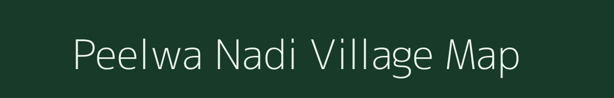 Peelwa Nadi village map in Rajasthan