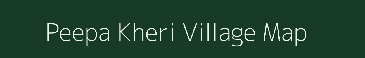 Peepa Kheri village map in Rajasthan