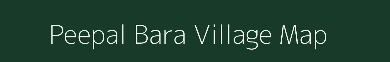 Peepal Bara village map in Rajasthan