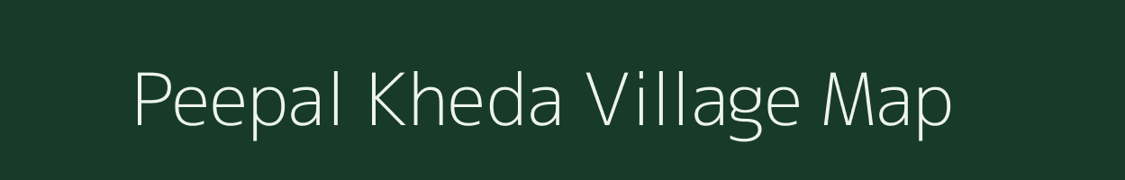 Peepal Kheda village map in Madhya Pradesh