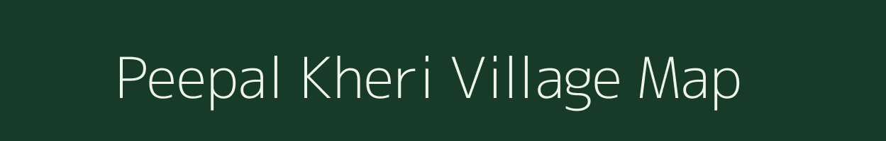 Peepal Kheri village map in Rajasthan
