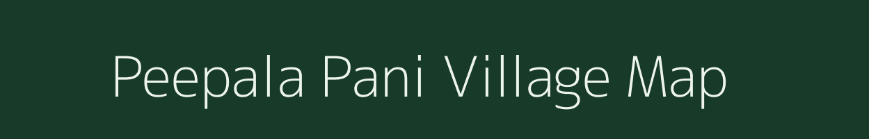 Peepala Pani village map in Rajasthan