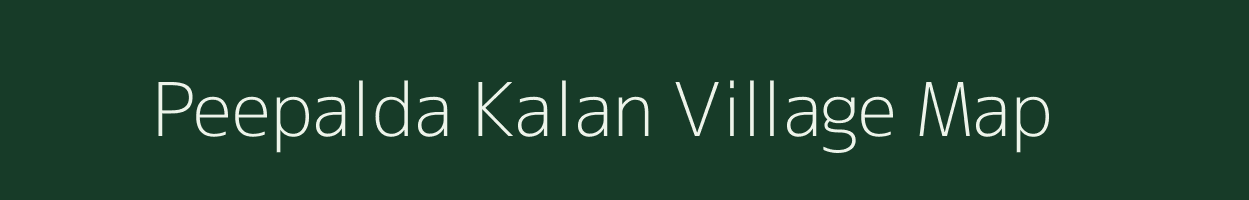 Peepalda Kalan village map in Rajasthan