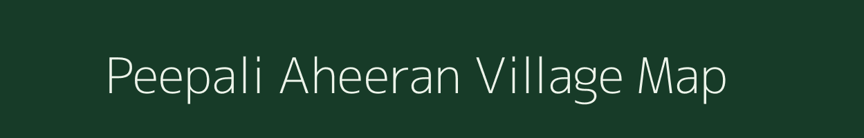 Peepali Aheeran village map in Rajasthan