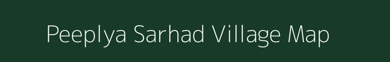 Peeplya Sarhad village map in Rajasthan