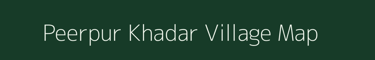 Peerpur Khadar village map in Uttar Pradesh