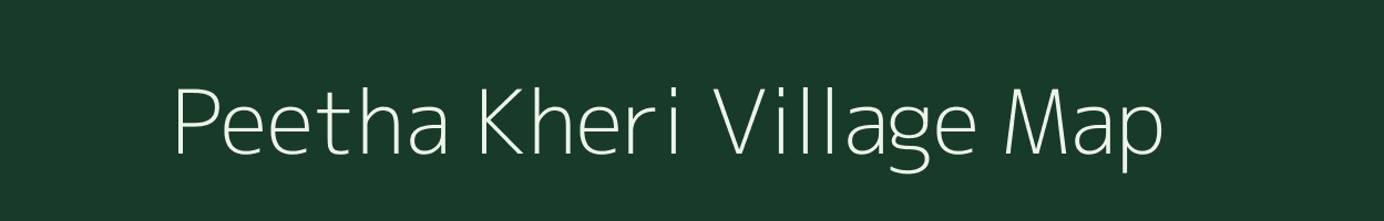 Peetha Kheri village map in Rajasthan