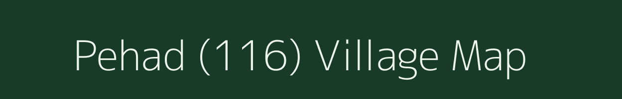 Pehad (116) village map in Himachal Pradesh