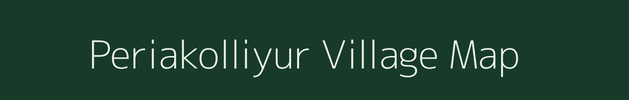 Periakolliyur village map in Tamil Nadu