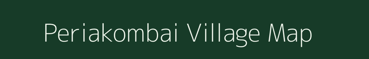 Periakombai village map in Tamil Nadu