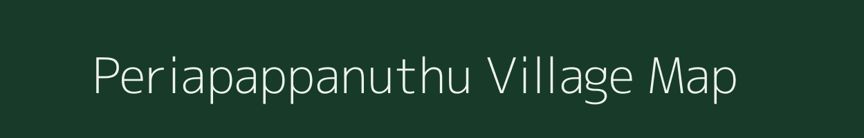 Periapappanuthu village map in Tamil Nadu